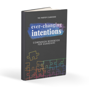 Ever-Changing Intentions (Companion Workbook for Guardians)
