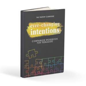 Ever-Changing Intentions (Companion Workbook for Teenagers)